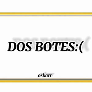 DOS BOTES : ( (Explicit)