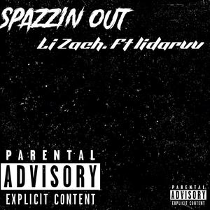 Spazzin out (feat. Li zj) [Explicit]