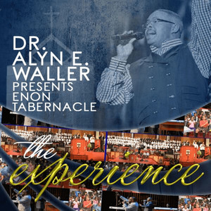 Dr. Alyn E. Waller presents Enon Tabernacle (The Experience)