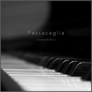 Passacaglia (Slowed & Rain)