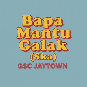 Bapa Mantu Galak (Ska)