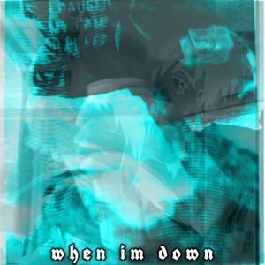 when im down (Explicit)