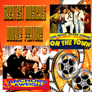 Greatest Musicals Double Feature - On the Town & Anchors Aweigh (Original Film Soundtracks)