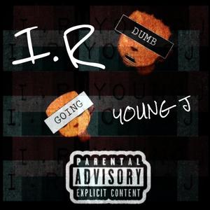 Going Dumb (feat. IDK Young J. & Silly Beats) [Explicit]