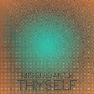 Misguidance Thyself