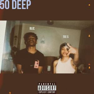 50 Deep (feat. Tee $) [Explicit]