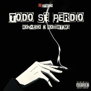 Todo Se Perdió (feat. Ronaldo Álvarez & Robertime) [Explicit]