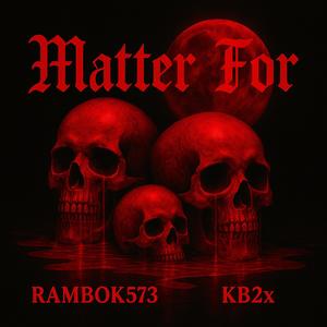 RamboK573 - Matter For (feat. KB2X) (Explicit)
