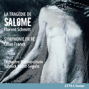 Schmitt: La Tragédie de Salome  Franck: Symphonie en ré