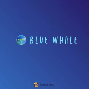 Blue whale (RealJWC REMIX)