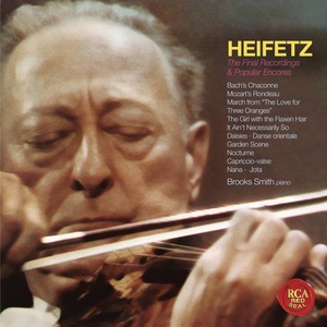 The Final Recordings & Popular Encores ((Heifetz Remastered))