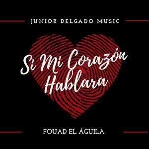 Si mi Corazón Hablara (feat. Fouad El Águila)