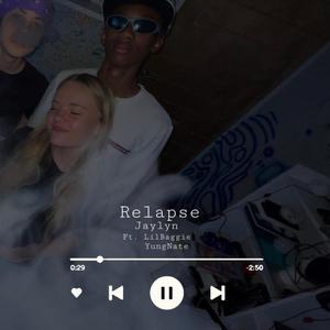 Relapse (feat. Lil Baggie & Yung Nate) (Explicit)