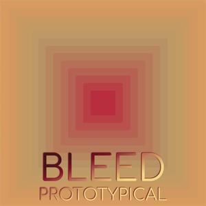 Bleed Prototypical