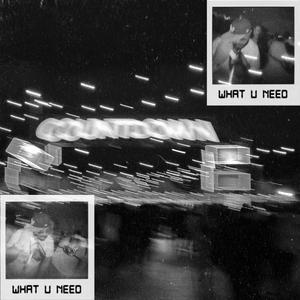 What U Need (Explicit)