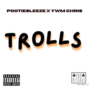 Trolls (feat. Pootiesleeze) (Explicit)