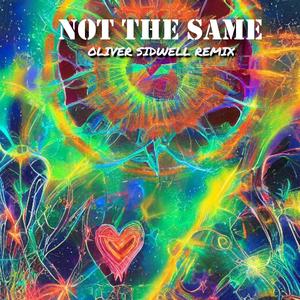 Not the same (Oliver Sidwell Remix)