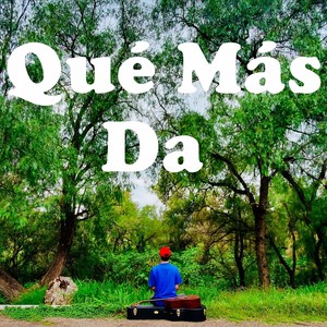 Qué Más Da