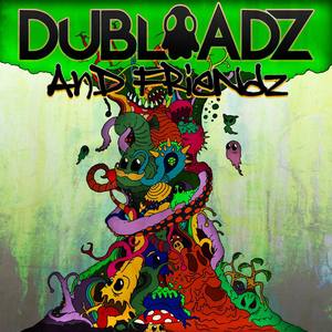 Dubloadz and Friendz 20k Free Album