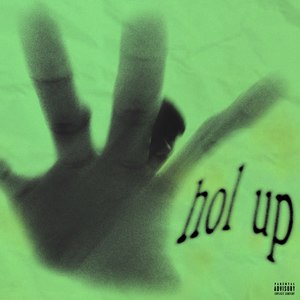 hol up (Explicit)