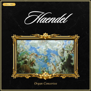 Haendel: Organ Concertos