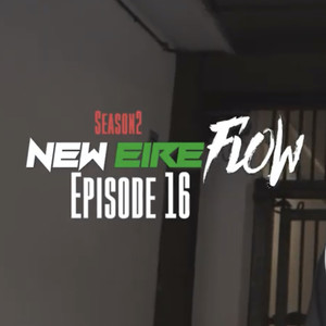 New Eire Flow S2, Episode 16 (Explicit)