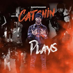 Catchin Plays (Explicit)