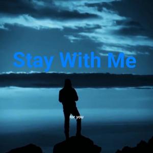 Stay with me