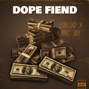 dope fiend (Explicit)