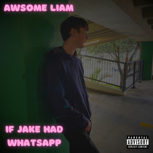 If Jake Had WhatsApp (Explicit)