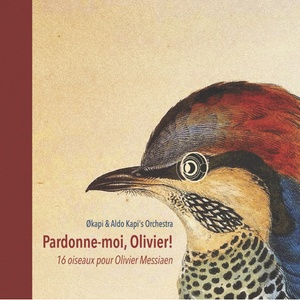 Pardonne-moi, Olivier ! (16 oiseaux pour Olivier Messiaen)