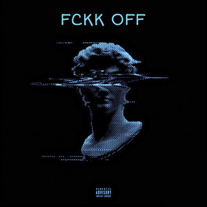 FCKK OFF (Explicit)