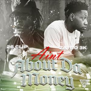 Aint About Da Money (feat. 26Clip) [Explicit]