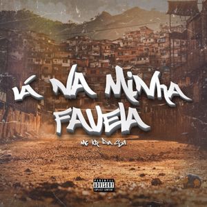 Lá na Minha Favela (Explicit)