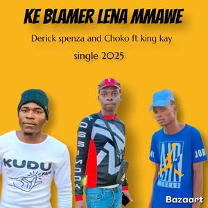 Ke blamer lena mmawe (feat. Choko & King kay)