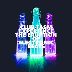 Club-tasm: Experience the Eruption of Electronic Beats