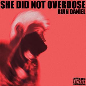 SHE DID NOT OVERDOSE (Explicit)