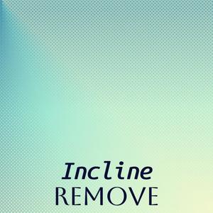 Incline Remove