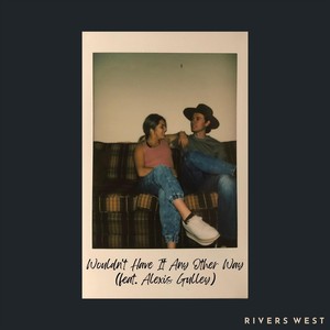Wouldn't Have It Any Other Way (feat. Alexis Gulley)