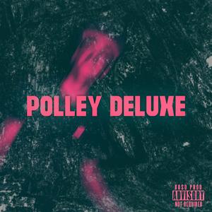 Polley (feat. Kid Yagi, $lick Muffin, PowerhouseD & Insanis) [Deluxe]