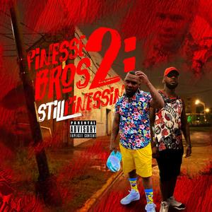 Finesse Bros 2 :Still Finessin (Explicit)