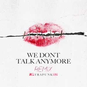 We Don't Talk Anymore