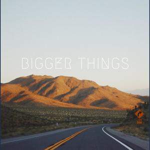 Bigger Things (Radio Edit)