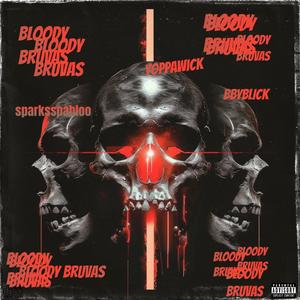 Bloody bruvas (feat. Yoppawick, Sparksspabloo & Bbyblick) (Explicit)
