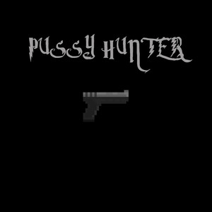 Pussy Hunter (Explicit)