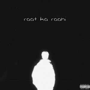 Raat Ka Raahi (Explicit)