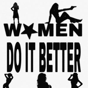 WOMEN DO IT BETTER! (Explicit)