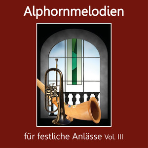 Alphornmelodien für festliche Anlässe, Vol. III