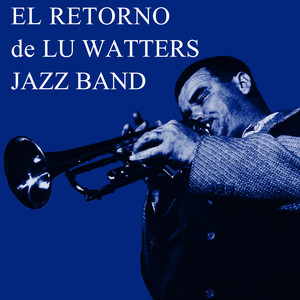 El Retorno De Lu Watters Jazz Band