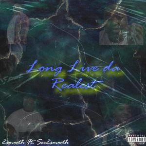 Long Live da Realest (feat. Ser2smooth) (Live|Explicit)